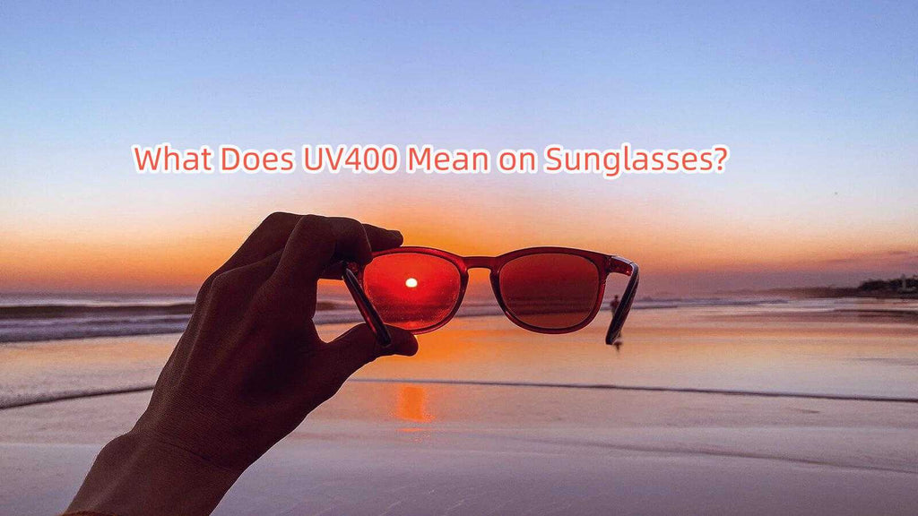 What Does UV400 Mean on Sunglasses?