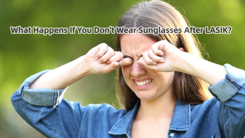 What Happens If You Don't Wear Sunglasses After LASIK